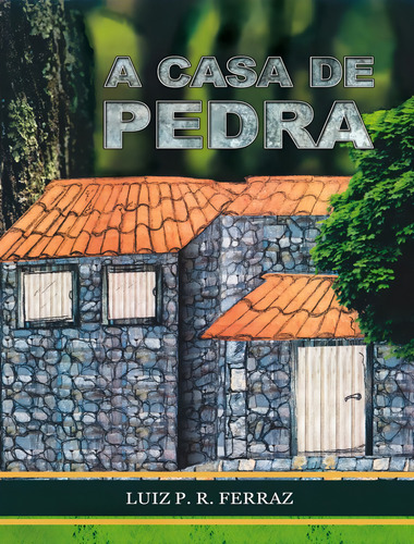 A Casa de Pedra, de Ferraz,Luiz P. R.. Editorial Scortecci, tapa mole, edición 1 en português, 2018