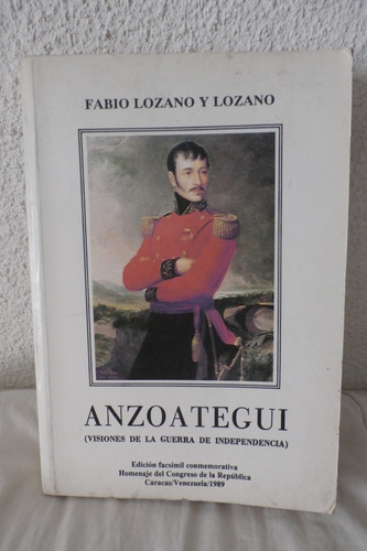 Anzoategui ( Guerra De Independencia). Fabio Lozano Y Lozano