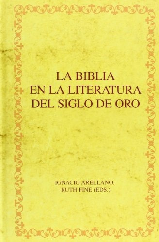 La Biblia En Lit. Del Siglo De Oro, Arellano, Iberoamericana