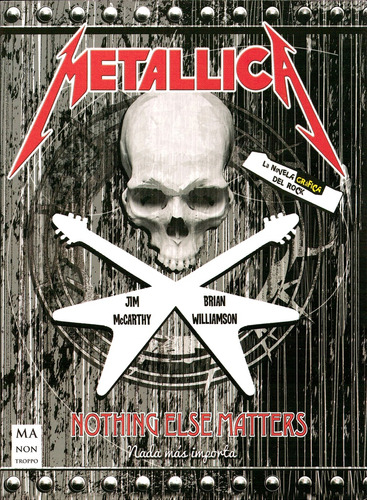 Metallica . Nothing Else Matters . La Novela Grafica Del Roc