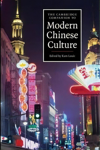 The Cambridge Companion To Modern Chinese Culture, De Kam Louie. Editorial Cambridge University Press, Tapa Blanda En Inglés