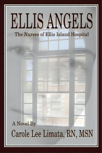 Ellis Angels: The Nurses Of Ellis Island Hospital, De Limata, Carole Lee. Editorial Createspace, Tapa Blanda En Inglés