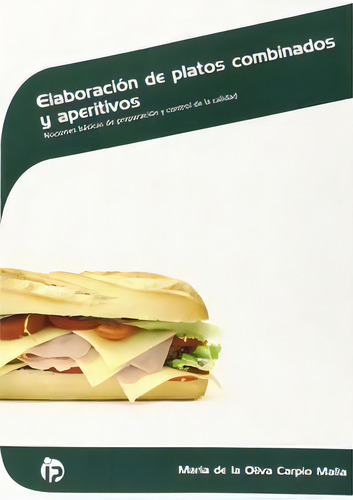 Elaboraciãâ³n De Platos Combinados Y Aperitivos, De María De La Oliva Carpio Malia. Ideaspropias Editorial, Tapa Blanda En Español