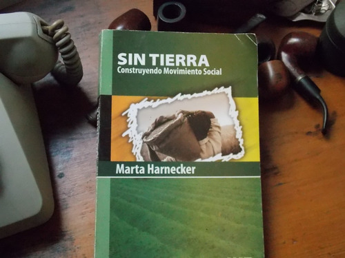 Marta Harnecker - Sin Tierra Construyendo Movimiento Soc.