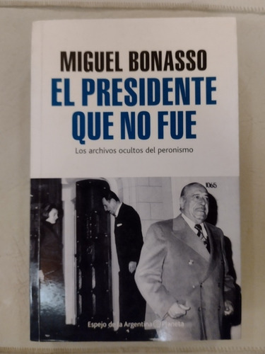 Campora, El Presidente Que No Fue. Miguel Bonasso.