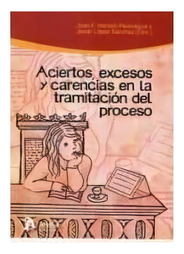 Aciertos, Excesos Y Carencias En La Tramitaciãâ³n Del Proceso., De Herrero Perezagua, Juan F.., Vol. 1. Editorial Atelier Libros S.a., Tapa Blanda En Español