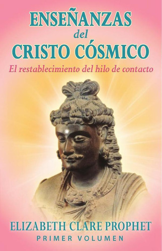 Enseñanzas del Cristo Cósmico, de Elizabeth Clare Prophet. Editorial Morya Ediciones, tapa blanda en español, 2023