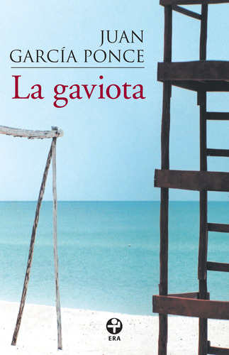 La gaviota, de García Ponce, Juan. Serie Bolsillo Era Editorial Ediciones Era, tapa blanda en español, 2013