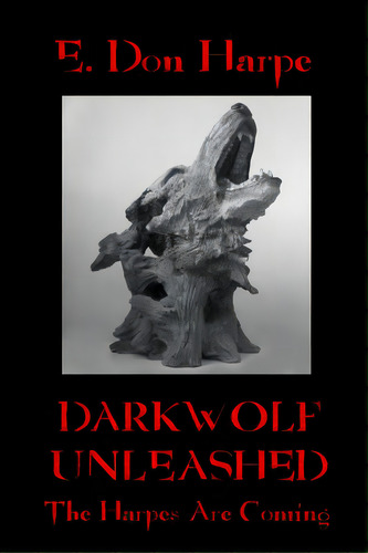 Darkwolf Unleashed, De Harpe, E. Don. Editorial Lightning Source Inc, Tapa Blanda En Inglés
