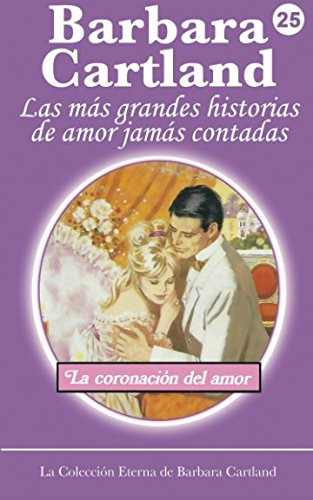 La Coronacion De Amor: Volume 25 -la Collecion Eterna-