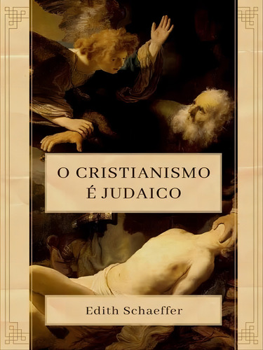 O Cristianismo É Judaico, De Schaeffer, Edith. Editorial Monergismo, Capa Mole Em