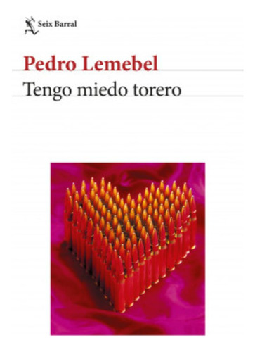 Tengo Miedo Torero - Pedro Lemebel