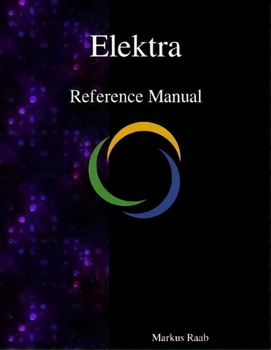 Elektra Reference Manual, De Professor Markus Raab. Editorial Samurai Media Limited, Tapa Blanda En Inglés