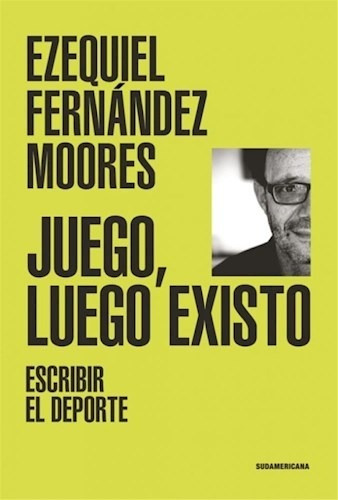 Libro Juego , Luego Existo De Ezequiel Fernandez Moores