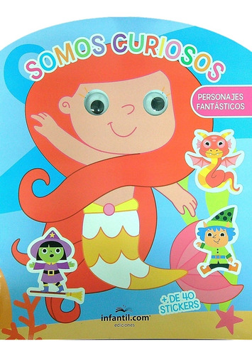 Personajes Fantasticos - Somos Curiosos + De 40 Stickers: Personajes Fantásticos, De Romeo, Florencia., Vol. 1. Editorial Infantil.com, Tapa Blanda En Español