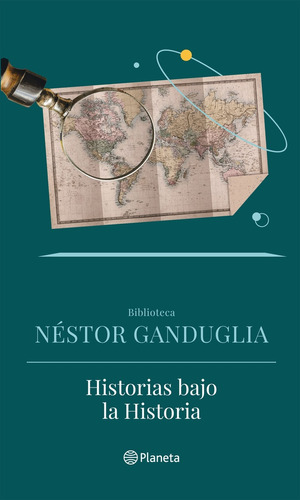 Historias Bajo La Historia - Nestor Ganduglia