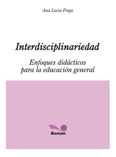 Interdisciplinariedad - Enfoques Didacticos Para La Educacio