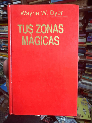 Tus Zonas Mágicas - Wayne Dyer - Original Tapa Dura