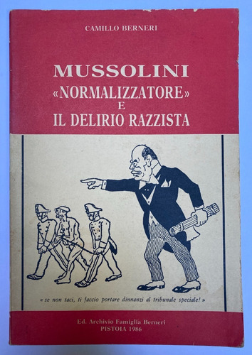 Berneri. Mussolini Normalizzatore E Il Delirio Razzista.