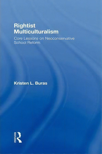 Rightist Multiculturalism, De Kristen L. Buras. Editorial Taylor Francis Ltd, Tapa Dura En Inglés