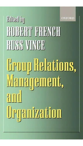 Group Relations, Management, And Organization, De Robert French. Editorial Oxford University Press, Tapa Dura En Inglés