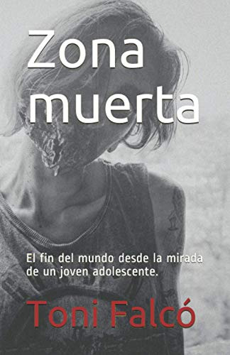 Zona Muerta: El Fin Del Mundo Desde La Mirada De Un Joven Ad