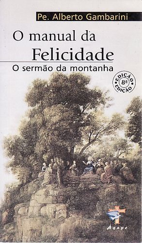 Manual Da Felificade, O: Sermão Da Monta Gambarini, Alberto