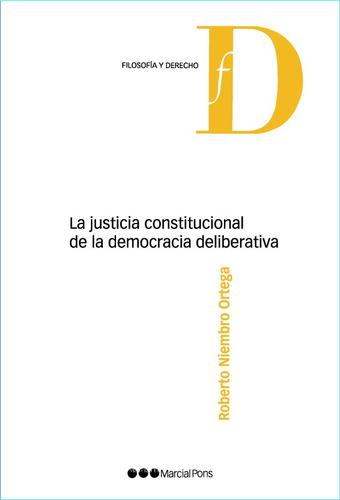La Justicia Constitucional De La Democracia Deliberativa (ni