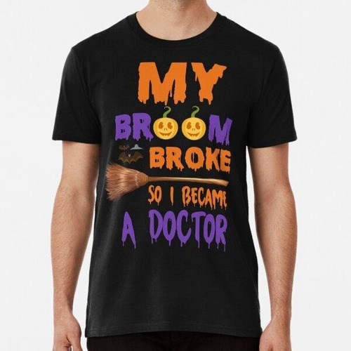 Remera My Broom Broke So I Became A Doctor Algodon Premium
