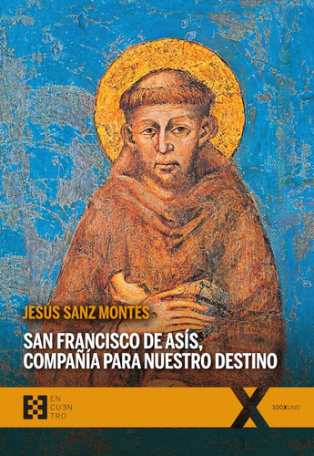 San Francisco De Asís, Compañía Para Nuestro Destino, De Jesús Sanz Montes. Editorial Ediciones Encuentro, Tapa Blanda En Español, 2021
