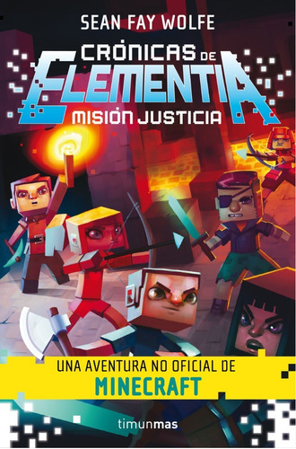 Crónicas De Elementia 1. Misión Justicia - Minecraft