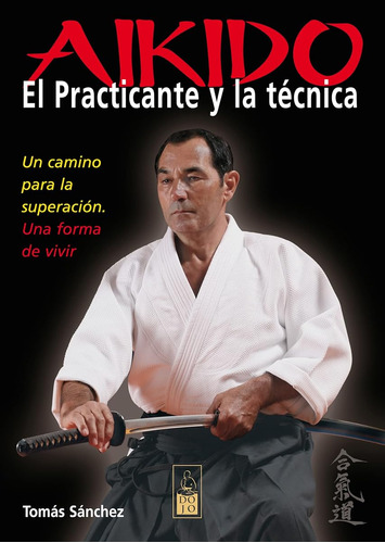 Aikido. El Practicante Y La Técnica: Un Camino Para La Super