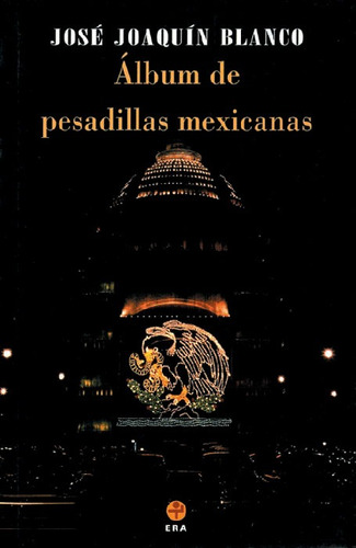 Álbum de pesadillas mexicanas, de Blanco, José Joaquín. Editorial Ediciones Era en español, 2002