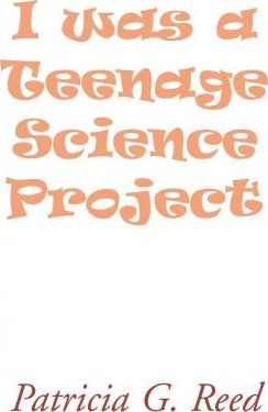Libro I Was A Teenage Science Project - Patricia G Reed