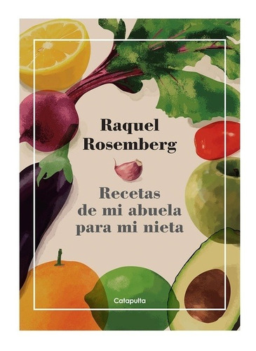 Recetas De Mi Abuela Para Mi Nieta - Raquel Rosemberg