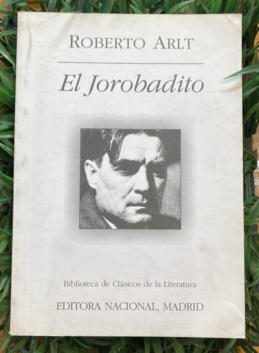El Jorobadito - Roberto Arlt - Editora Nacional Madrid
