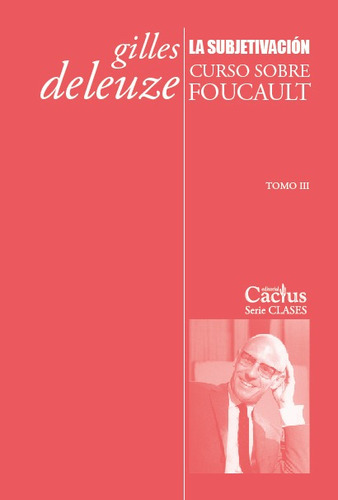La Subjetivación, De Gilles Deleuze. Editorial Cactus, Tapa Blanda En Español, 2015