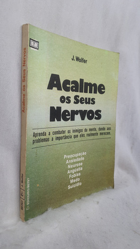Livro Acalme Os Seus Nervos - J. Wolfer - Editora Ediouro (Usado)
