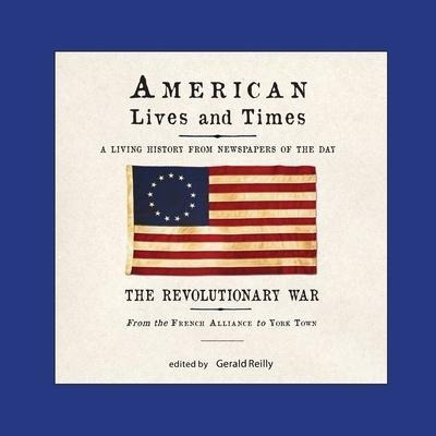 American Lives And Times : The Revolutionary War - From T...
