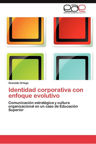 Libro: Identidad Corporativa Con Enfoque Evolutivo: Comunica