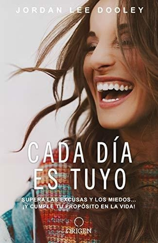 Cada Dia Es Tuyo / Own Your Everyday - Dooley,..., de Dooley, Jordan. Editorial Origen en español