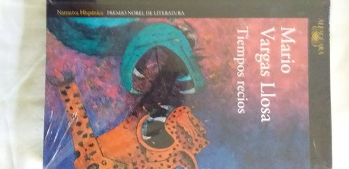 Tiempos Recios. Autor Mario Vargas Llosa.