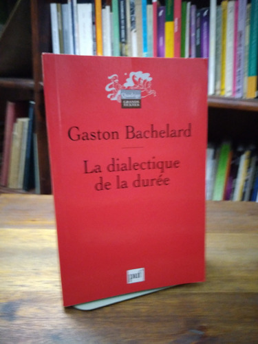 La Dialectique De La Duree - Bachelard