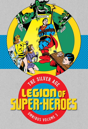 Libro: Legion Of Super-heroes 3: The Silver Age Omnibus