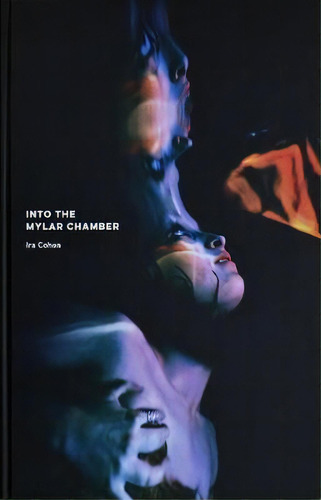 Ira Cohen: Into The Mylar Chamber, De Ira Cohen. Editorial Fulgur Press, Tapa Dura En Inglés