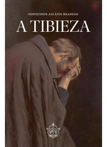 A Tibieza, De Brandão, Ascânio. Editorial Caritatem, Capa Mole, Edição 2024-02-08 00:00:00 Em Português
