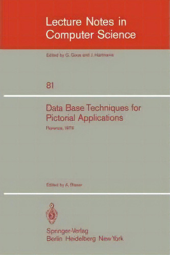 Data Base Techniques For Pictorial Application : Florence, June 20-22, 1979, De Albrecht Blaser. Editorial Springer-verlag Berlin And Heidelberg Gmbh & Co. Kg, Tapa Blanda En Inglés