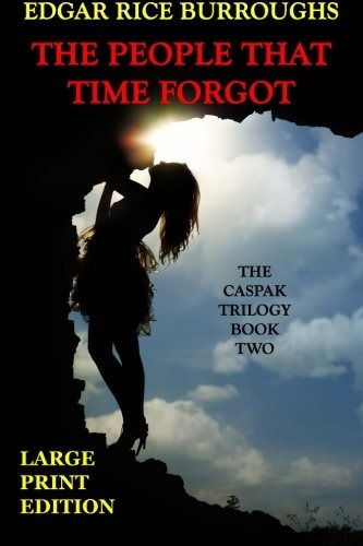 The People That Time Forgot  Large Print Edition (caspak Tri