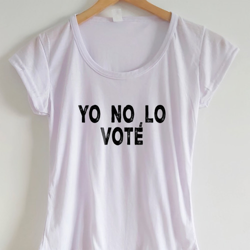 Remera Dama - Yo No Lo Voté