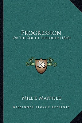 Libro Progression: Or The South Defended (1860) Or The So...